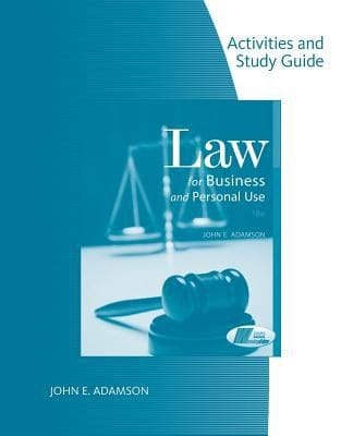Activities and Study Guide for Adamsons Law for Business and Personal Use 18th