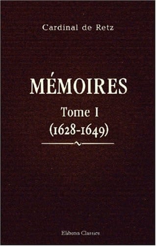 Mémoires du Cardinal de Retz: Tome 1 (1628-1649) (French Edition)