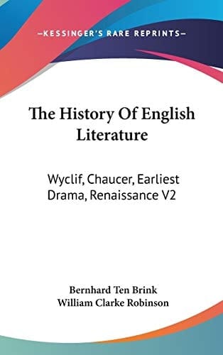 The History of English Literature: Wyclif, Chaucer, Earliest Drama, Renaissance
