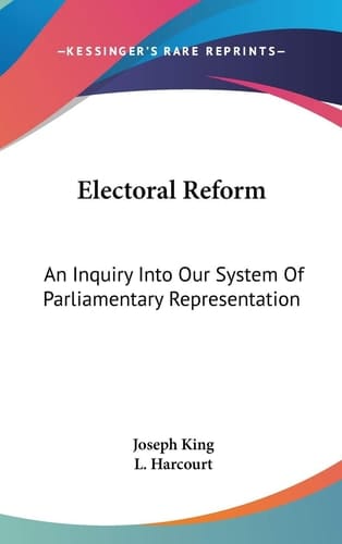 Electoral Reform: An Inquiry Into Our System Of Parliamentary Representation