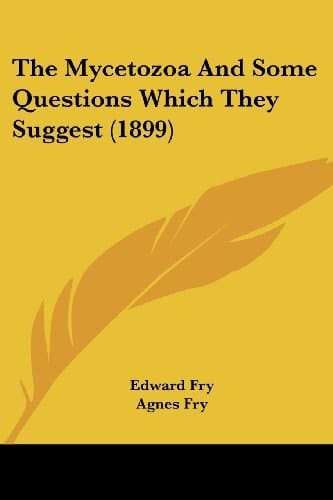 The Mycetozoa And Some Questions Which They Suggest (1899)