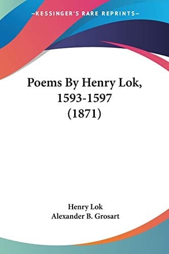Poems By Henry Lok, 1593-1597 (1871)