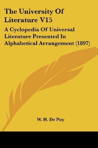 The University Of Literature V15: A Cyclopedia Of Universal Literature Presented In Alphabetical Arrangement (1897)