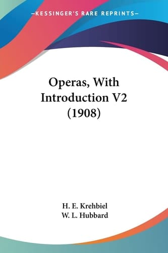 Operas, With Introduction V2 (1908)