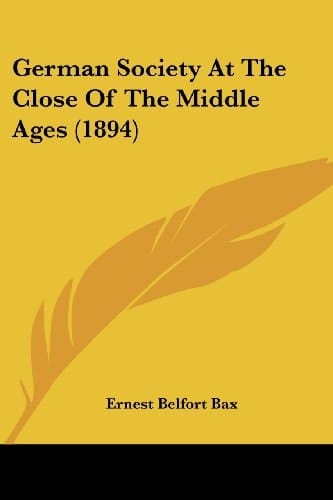 German Society At The Close Of The Middle Ages (1894)