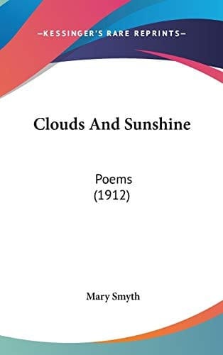 Clouds And Sunshine: Poems (1912)