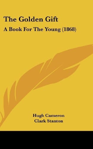 The Golden Gift: A Book For The Young (1868)