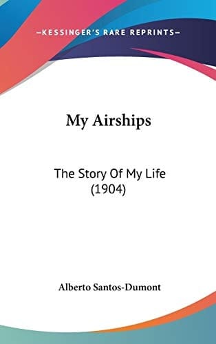 My Airships: The Story Of My Life (1904)