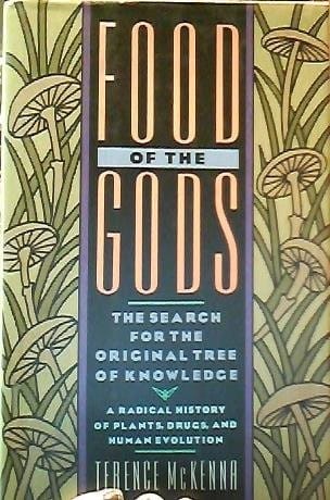 Food of the Gods: The Search for the Original Tree of Knowledge A Radical History of Plants, Drugs, and Human Evolution