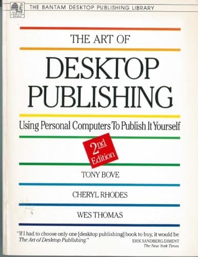 The Art of Desktop Publishing Using Personal Computers to Publish it Yourself