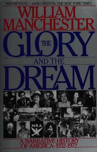 The Glory and the Dream A Narrative History of America, 1932-1972