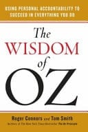 The Wisdom of Oz Using Personal Accountability to Succeed in Everything You Do
