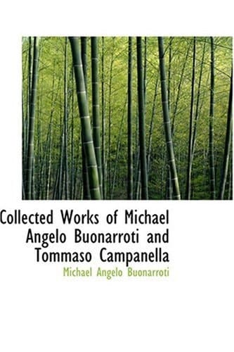 Collected Works of Michael Angelo Buonarroti and Tommaso Campanella