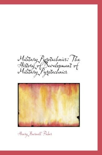 Military Pyrotechnics: The History of Development of Military Pyrotechnics