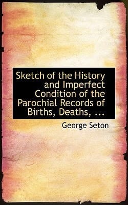 Sketch of the History and Imperfect Condition of the Parochial Records of Births, Deaths, ...