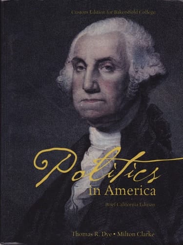 Politics in America Brief California Edition (Custom Edition for Bakersfield College)