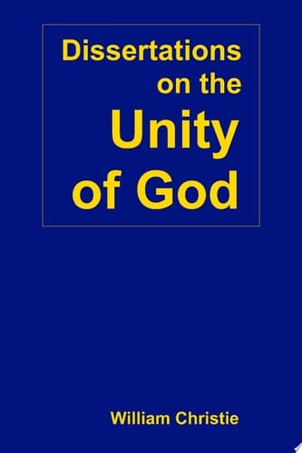 Dissertations on the Unity of God