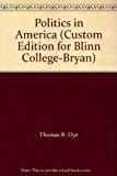 Politics in America (Custom Edition for Blinn College-Bryan)