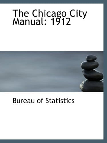 The Chicago City Manual: 1912