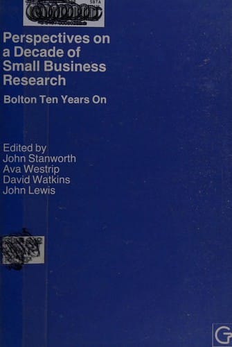 Perspectives on a Decade of Small Business Research: Bolton Ten Years on