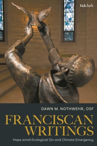 Franciscan Writings Hope Amid Ecological Sin and Climate Emergency