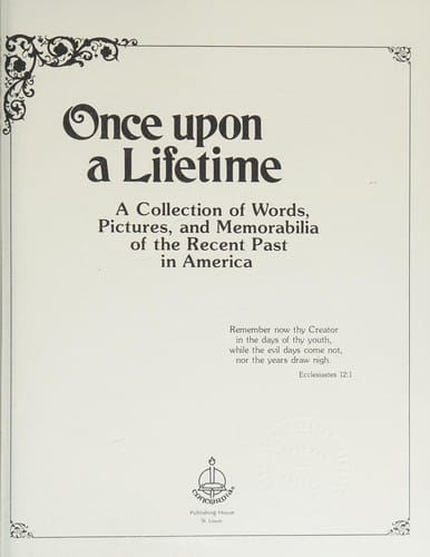 Once Upon a Lifetime A Collection of Words, Pictures, and Memorabilia of the Recent Past in America
