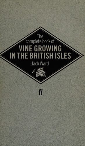 The Complete Book of Vine Growing in the British Isles