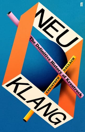 Neu Klang The Definitive History of Krautrock