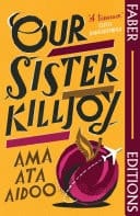 Our Sister Killjoy (Faber Editions) 'A treasure.' Tsitsi Dangarembga