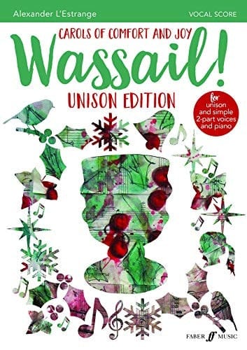 Wassail! Carols of Comfort and Joy (Unison and 2-Part Voices with Piano), Vocal Score