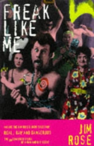 Freak Like Me Inside the Jim Rose Circus Sideshow