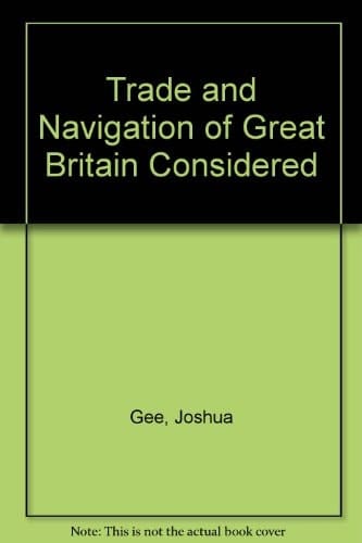 The trade and navigation of Great-Britain considered