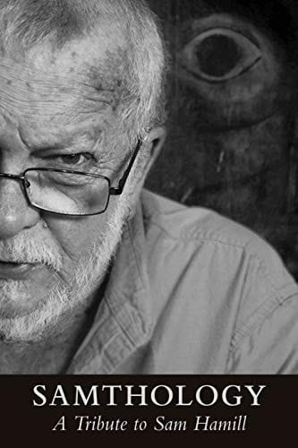 Samthology A Tribute to Sam Hamill