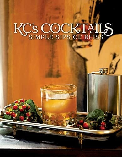 KC's Cocktails Simple Sips of Bliss