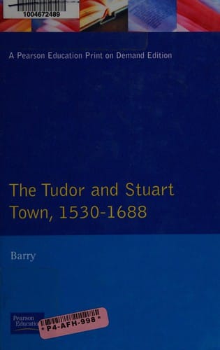 The Tudor and Stuart Town: A Reader in English Urban History, 1530-1688 (Readers in Urban History)