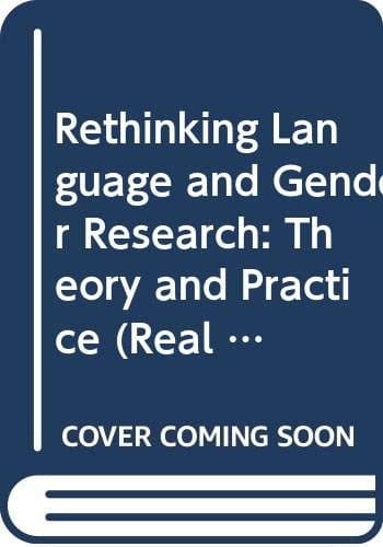 Rethinking Language and Gender Research: Theory and Practice (Real Language Series)