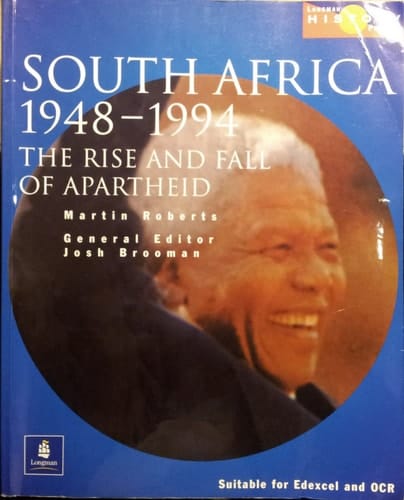 South Africa 1948-1994: The Rise and Fall of Apartheid