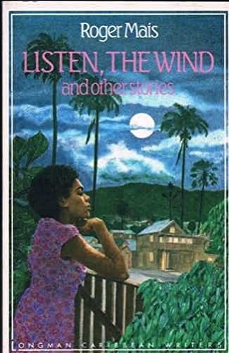 Listen, the Wind (Longman Caribbean Writer Series)