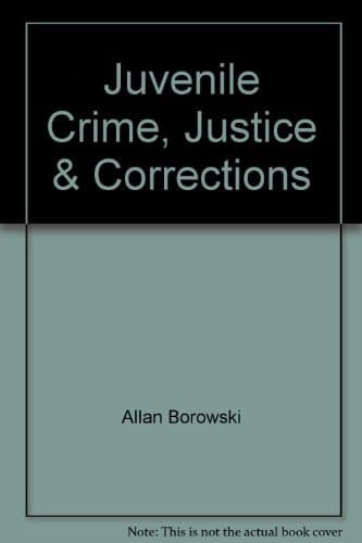 Juvenile Crime Justice and Corrections