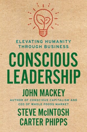 Conscious Leadership Elevating Humanity Through Business