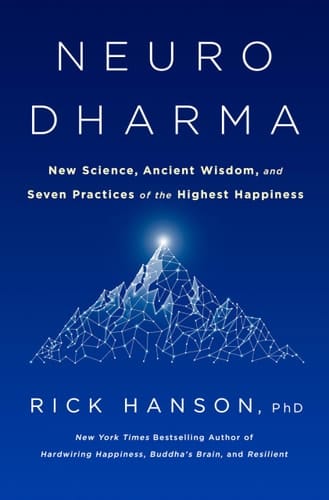 Neurodharma New Science, Ancient Wisdom, and Seven Practices of the Highest Happiness