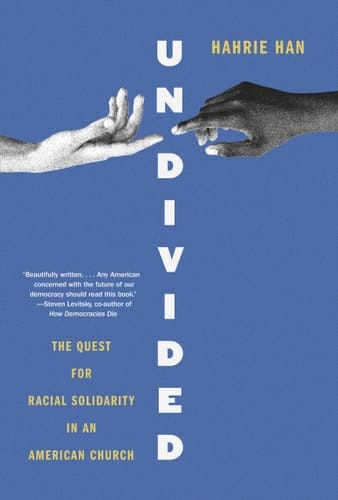 Undivided The Quest for Racial Solidarity in an American Church