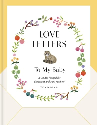 Love Letters to My Baby, Revised and Updated Edition A Guided Journal for Expectant and New Mothers
