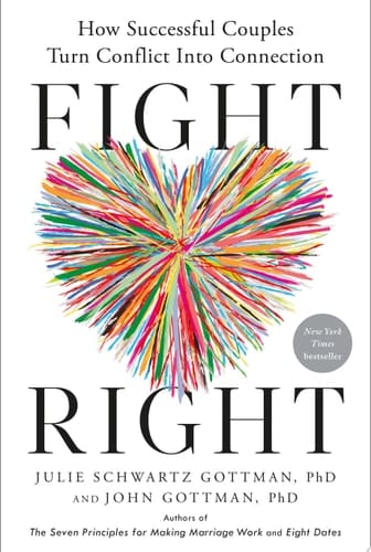 Fight Right How Successful Couples Turn Conflict Into Connection