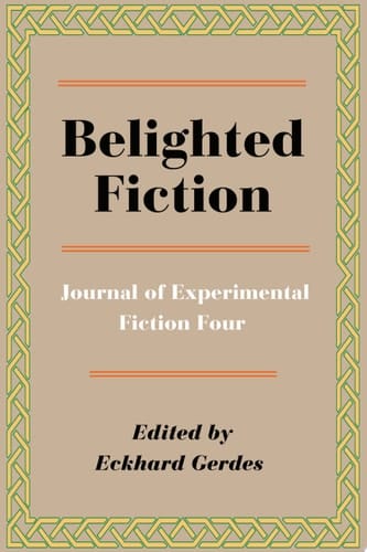 Belighted Fiction Journal of Experimental Fiction Four