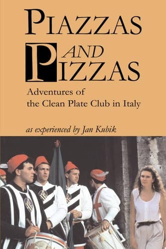 Piazzas and Pizzas Adventures of the Clean Plate Club in Italy