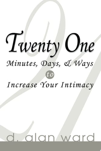 Twenty One Minutes, Days, and Ways to Increase Your Intimacy