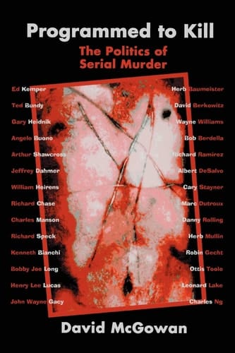 Programmed to Kill The Politics of Serial Murder