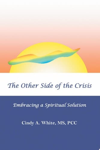 The Other Side of the Crisis Embracing a Spiritual Solution