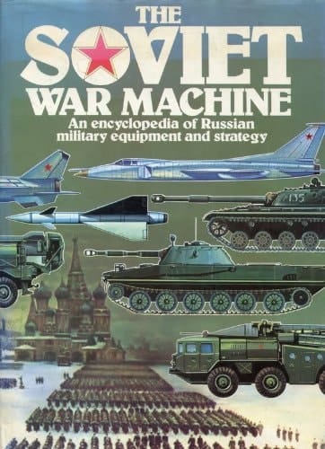 The Soviet war machine: An encyclopedia of Russian military equipment and strategy (A Salamander book)